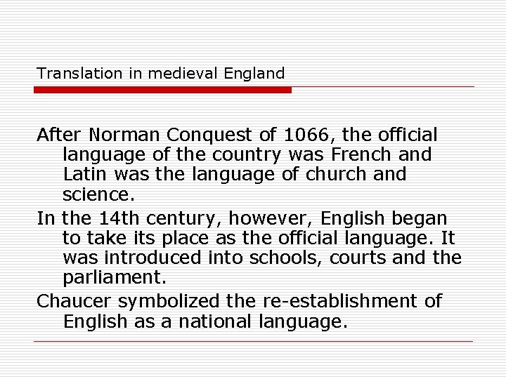 Translation in medieval England After Norman Conquest of 1066, the official language of the