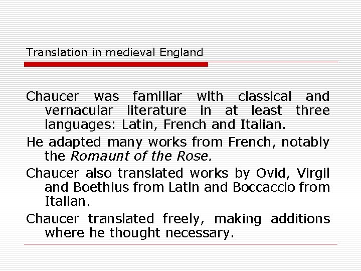 Translation in medieval England Chaucer was familiar with classical and vernacular literature in at