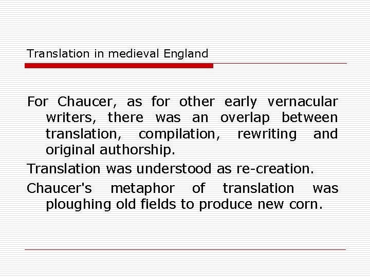 Translation in medieval England For Chaucer, as for other early vernacular writers, there was