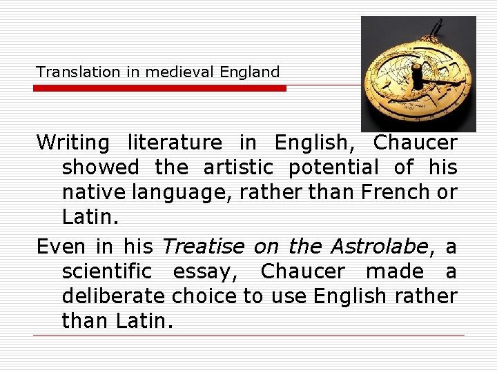 Translation in medieval England Writing literature in English, Chaucer showed the artistic potential of