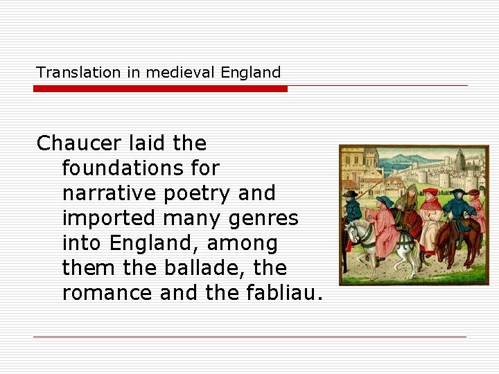 Translation in medieval England Chaucer laid the foundations for narrative poetry and imported many