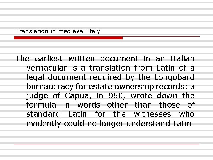 Translation in medieval Italy The earliest written document in an Italian vernacular is a