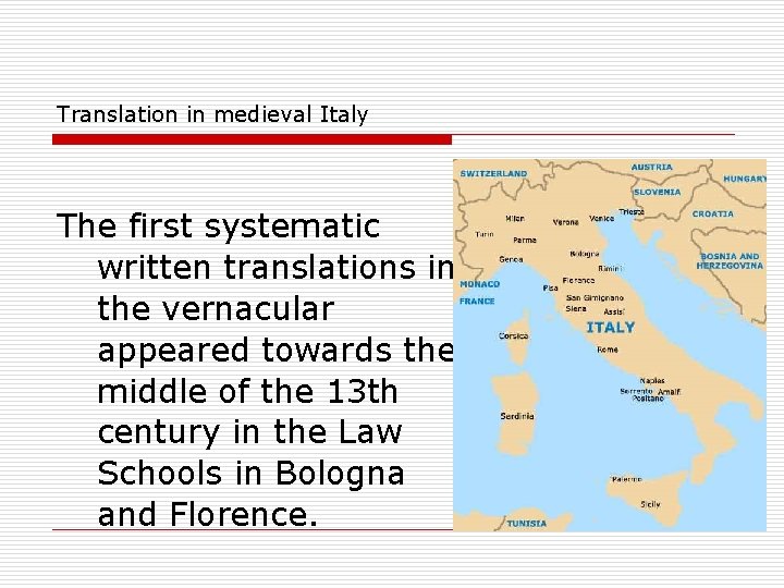 Translation in medieval Italy The first systematic written translations in the vernacular appeared towards