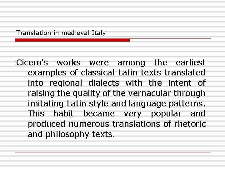 Translation in medieval Italy Cicero's works were among the earliest examples of classical Latin