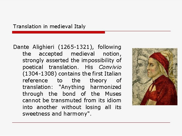 Translation in medieval Italy Dante Alighieri (1265 -1321), following the accepted medieval notion, strongly