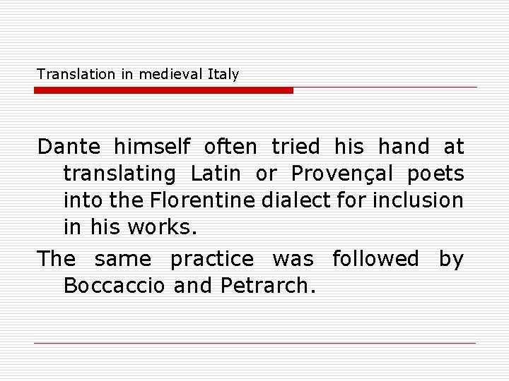 Translation in medieval Italy Dante himself often tried his hand at translating Latin or