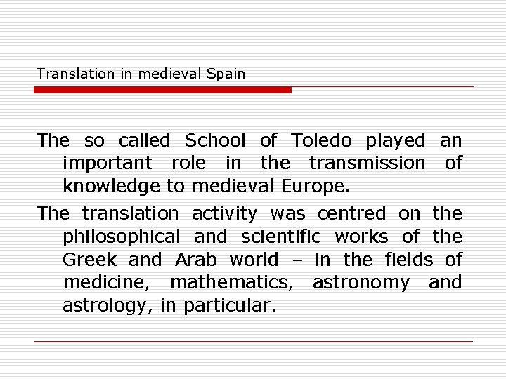 Translation in medieval Spain The so called School of Toledo played an important role