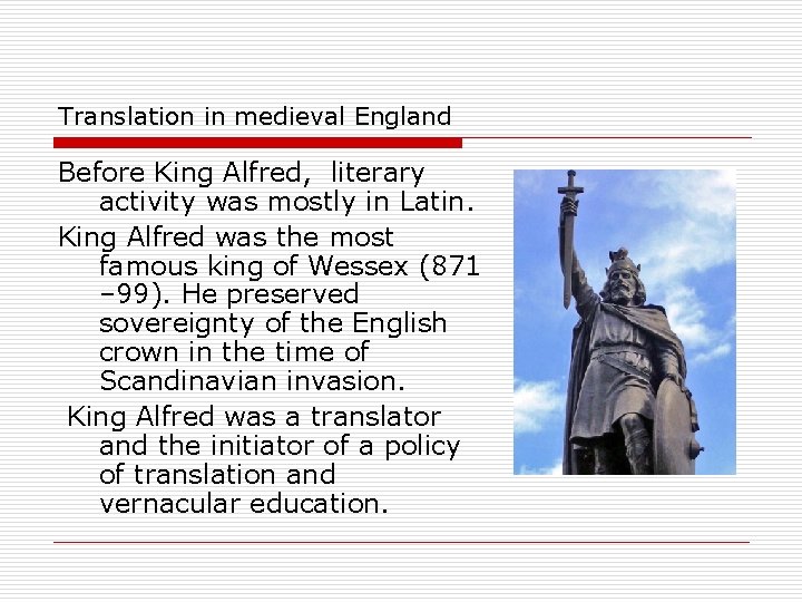 Translation in medieval England Before King Alfred, literary activity was mostly in Latin. King