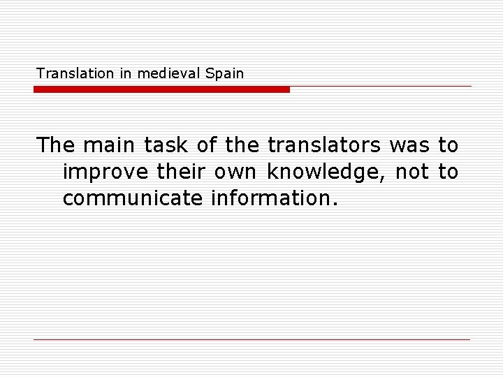 Translation in medieval Spain The main task of the translators was to improve their