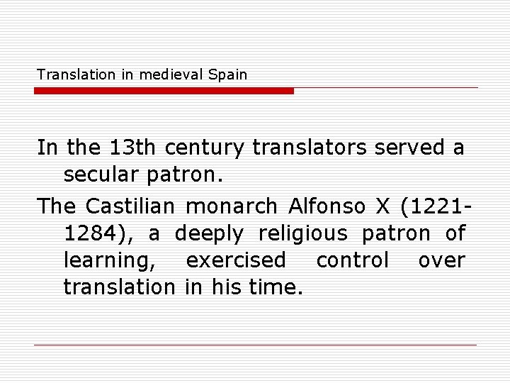 Translation in medieval Spain In the 13 th century translators served a secular patron.