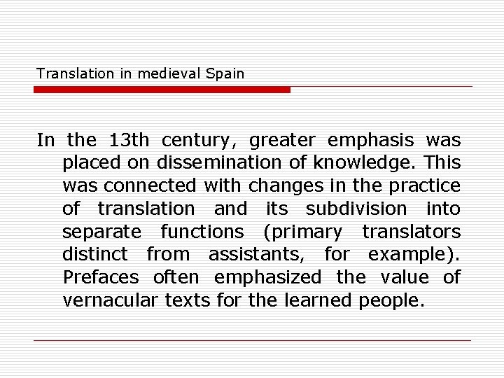 Translation in medieval Spain In the 13 th century, greater emphasis was placed on