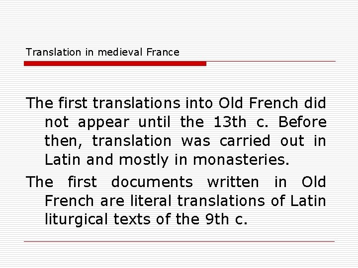 Translation in medieval France The first translations into Old French did not appear until