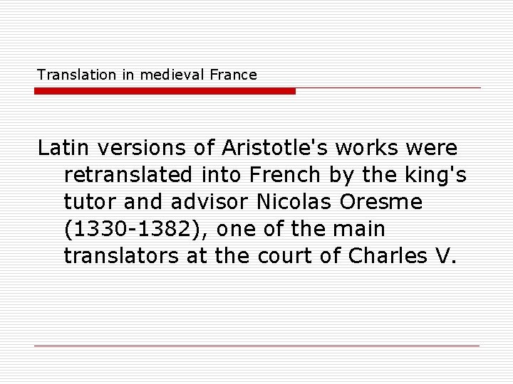 Translation in medieval France Latin versions of Aristotle's works were retranslated into French by