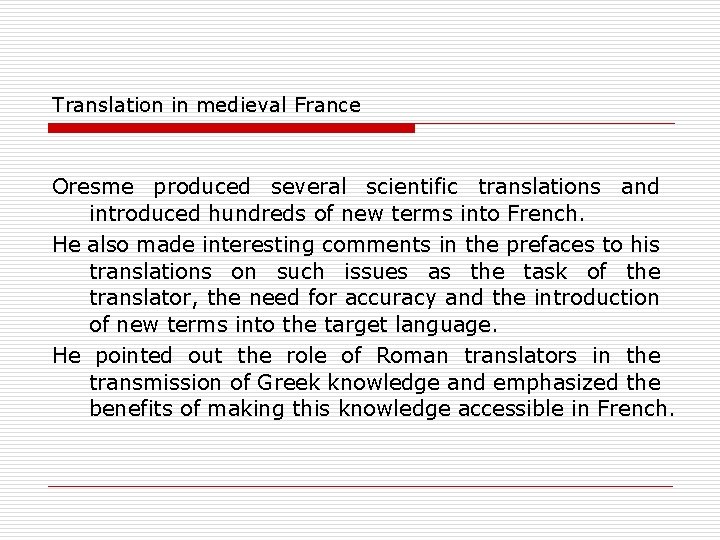 Translation in medieval France Oresme produced several scientific translations and introduced hundreds of new