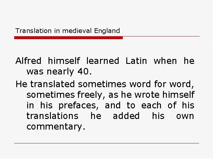 Translation in medieval England Alfred himself learned Latin when he was nearly 40. He