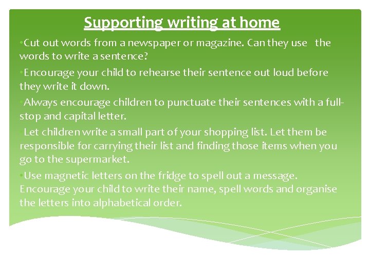 Supporting writing at home • Cut out words from a newspaper or magazine. Can