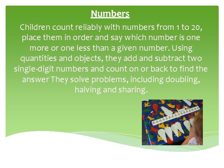 Numbers Children count reliably with numbers from 1 to 20, place them in order