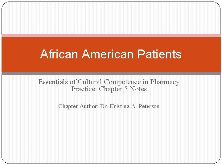 African American Patients Essentials of Cultural Competence in Pharmacy Practice: Chapter 5 Notes Chapter