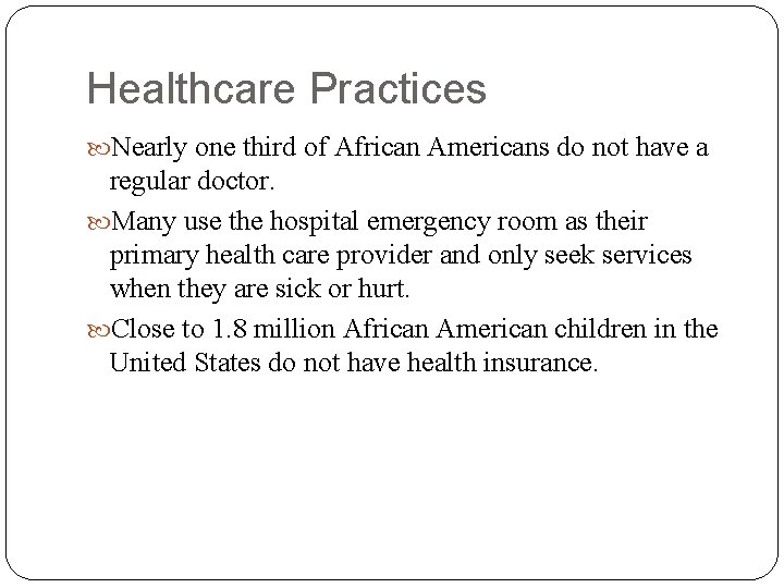 Healthcare Practices Nearly one third of African Americans do not have a regular doctor.