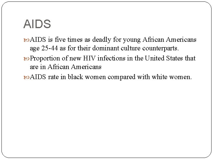 AIDS is five times as deadly for young African Americans age 25 -44 as