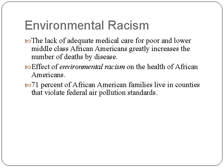 Environmental Racism The lack of adequate medical care for poor and lower middle class