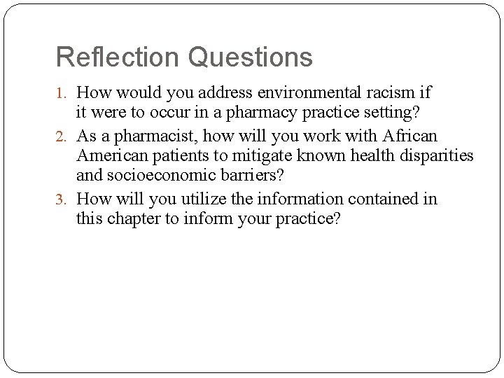 Reflection Questions 1. How would you address environmental racism if it were to occur