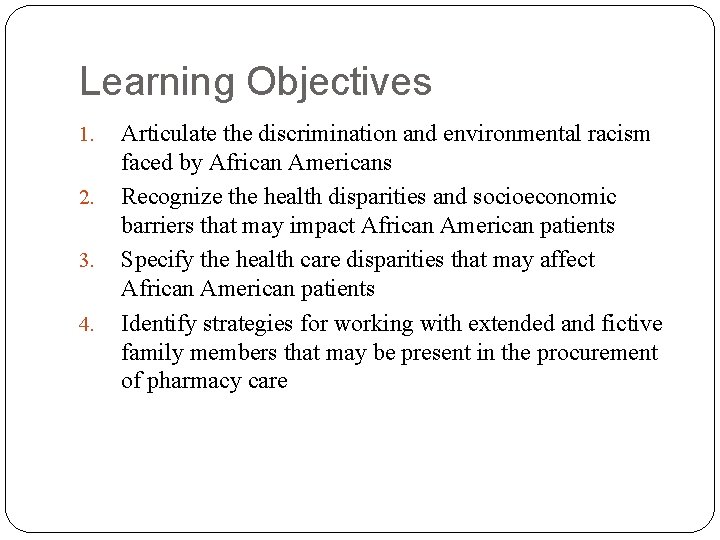 Learning Objectives 1. 2. 3. 4. Articulate the discrimination and environmental racism faced by