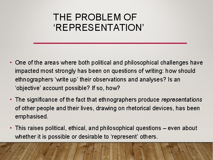 THE PROBLEM OF ‘REPRESENTATION’ • One of the areas where both political and philosophical