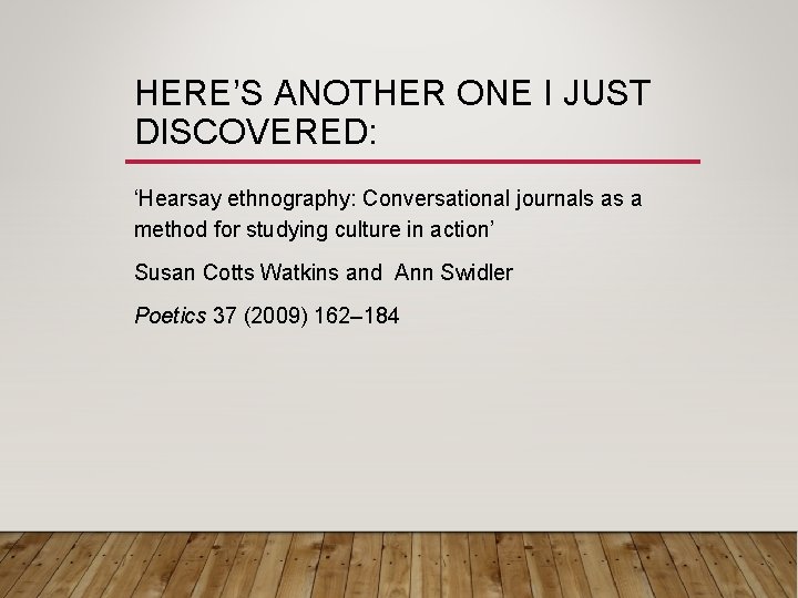 HERE’S ANOTHER ONE I JUST DISCOVERED: ‘Hearsay ethnography: Conversational journals as a method for