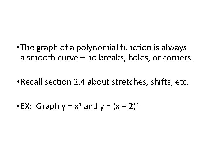  • The graph of a polynomial function is always a smooth curve –