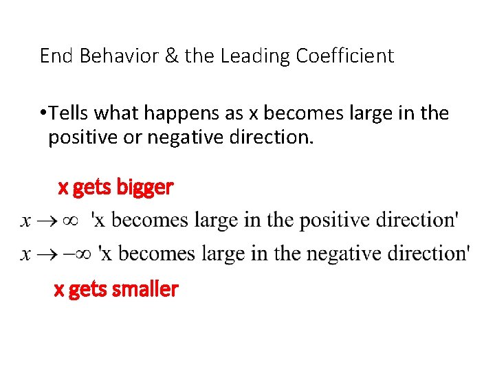 End Behavior & the Leading Coefficient • Tells what happens as x becomes large