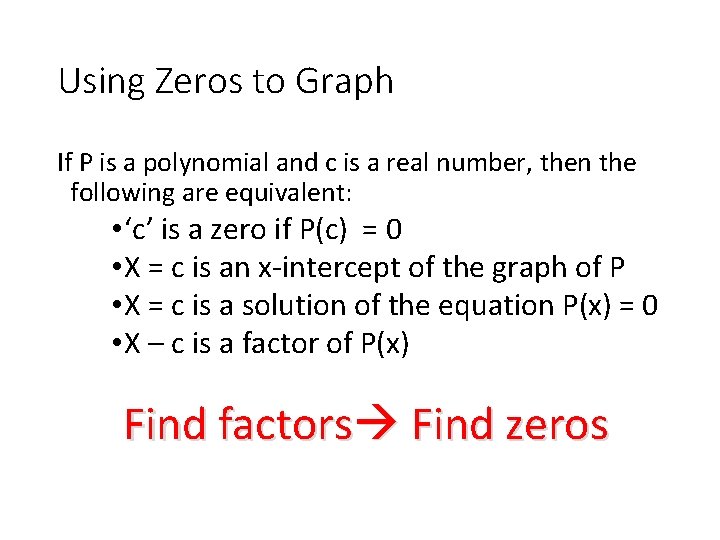 Using Zeros to Graph If P is a polynomial and c is a real