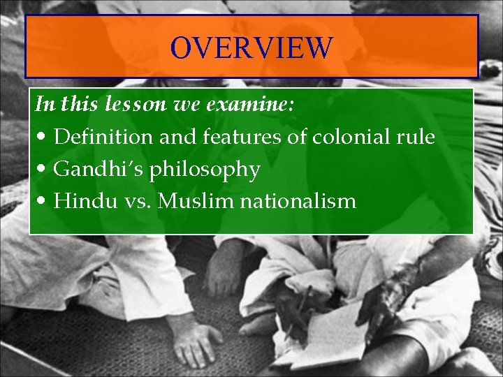 OVERVIEW In this lesson we examine: • Definition and features of colonial rule •