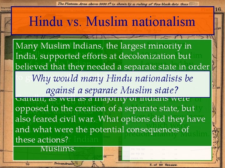 Hindu vs. Muslim nationalism Incorporation Many Muslim Indians, the largest Separation minority in Gandhi