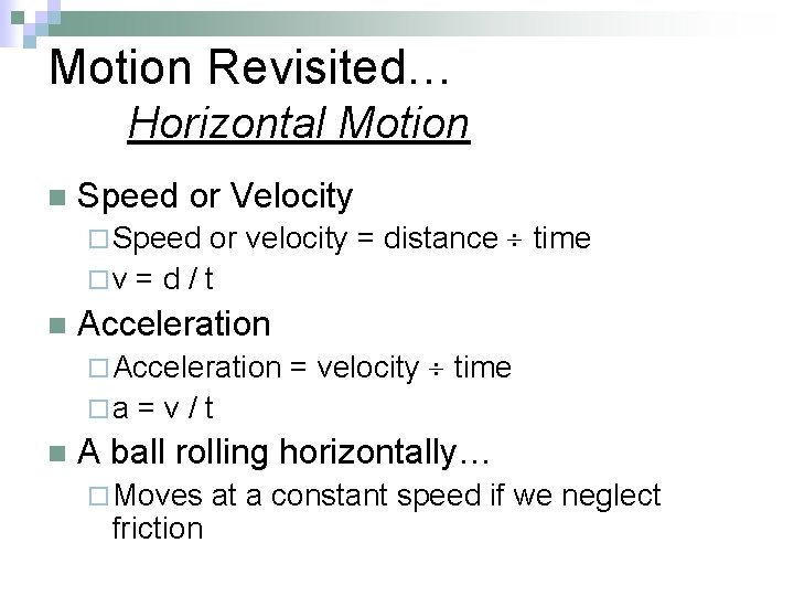 Motion Revisited… Horizontal Motion n Speed or Velocity or velocity = distance time ¨v