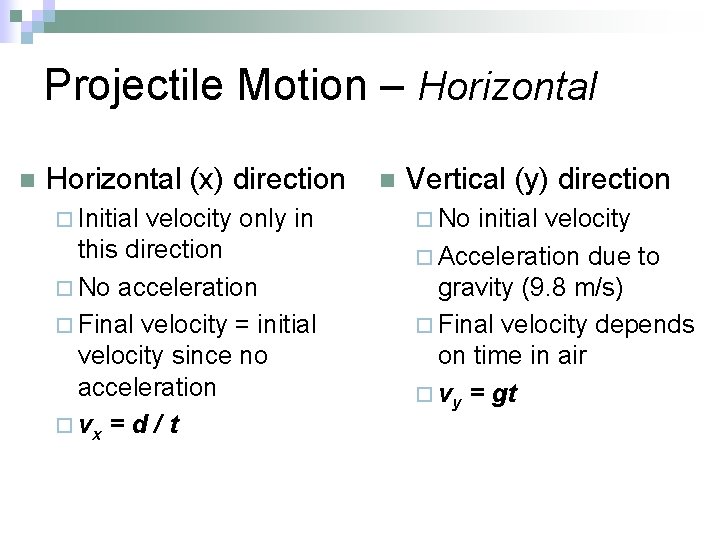 Projectile Motion – Horizontal n Horizontal (x) direction ¨ Initial velocity only in this