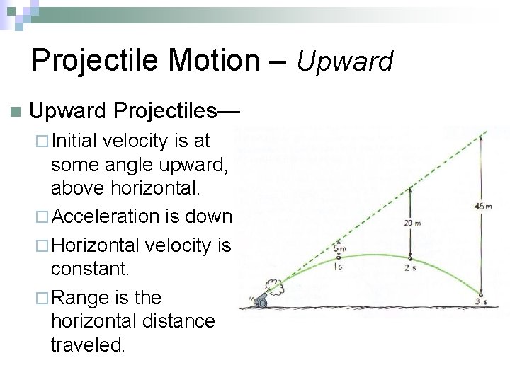 Projectile Motion – Upward n Upward Projectiles— ¨ Initial velocity is at some angle