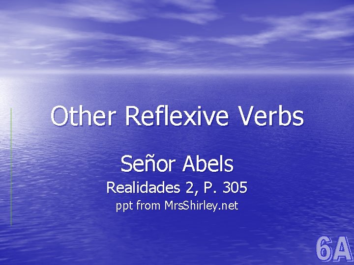 Other Reflexive Verbs Señor Abels Realidades 2, P. 305 ppt from Mrs. Shirley. net