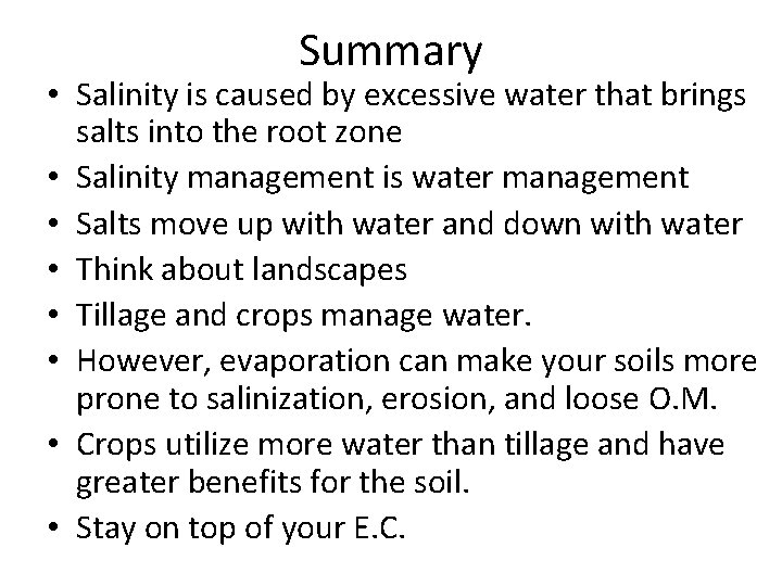Summary • Salinity is caused by excessive water that brings salts into the root