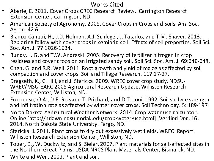 Works Cited • Aberle, E. 2011. Cover Crops CREC Research Review. Carrington Research Extension