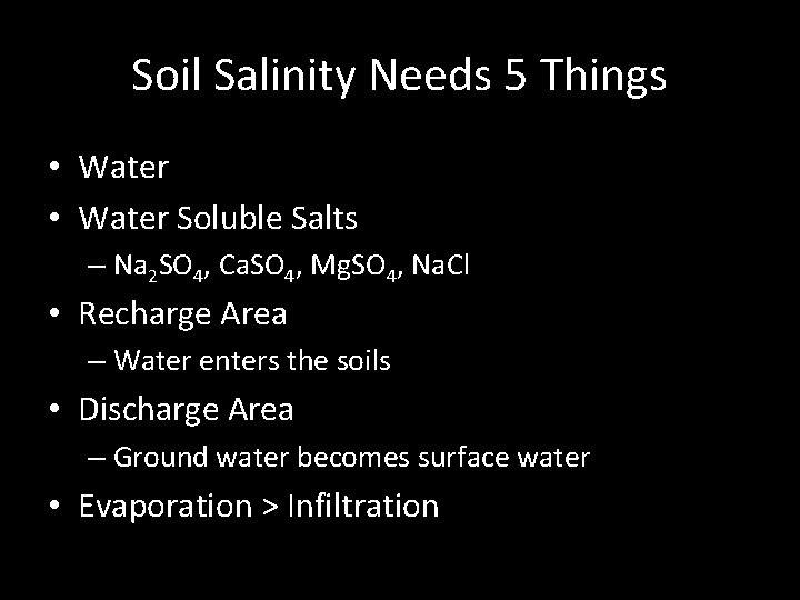 Soil Salinity Needs 5 Things • Water Soluble Salts – Na 2 SO 4,