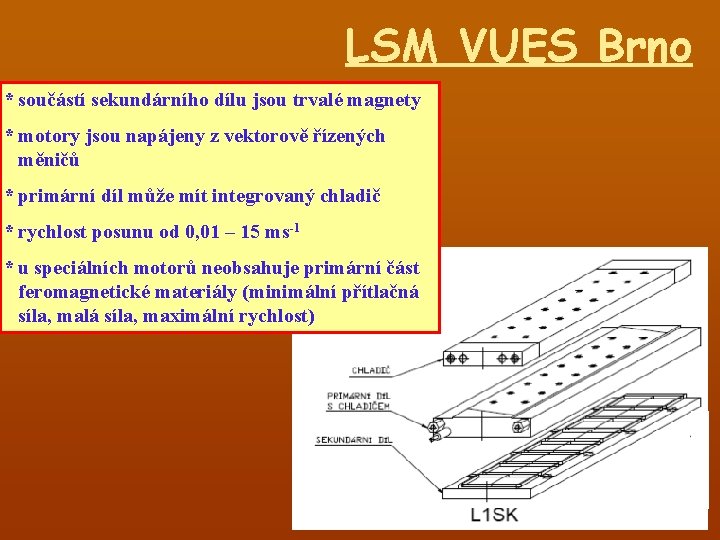 LSM VUES Brno * součástí sekundárního dílu jsou trvalé magnety * motory jsou napájeny