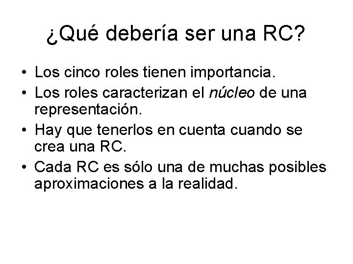 ¿Qué debería ser una RC? • Los cinco roles tienen importancia. • Los roles