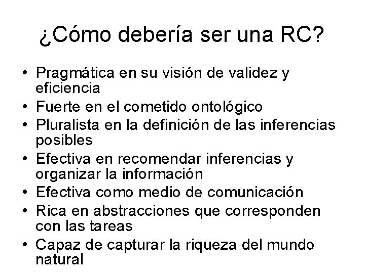 ¿Cómo debería ser una RC? • Pragmática en su visión de validez y eficiencia