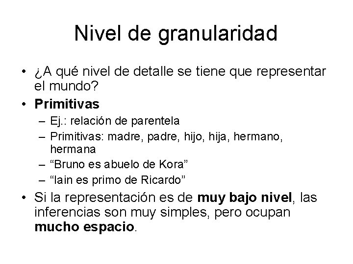 Nivel de granularidad • ¿A qué nivel de detalle se tiene que representar el