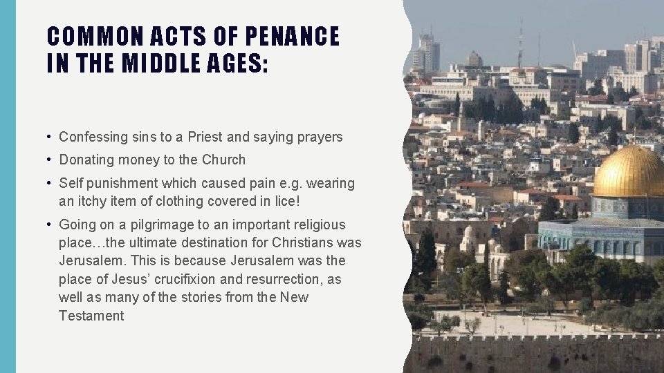 COMMON ACTS OF PENANCE IN THE MIDDLE AGES: • Confessing sins to a Priest