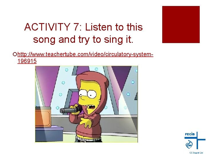 ACTIVITY 7: Listen to this song and try to sing it. ¡http: //www. teachertube.