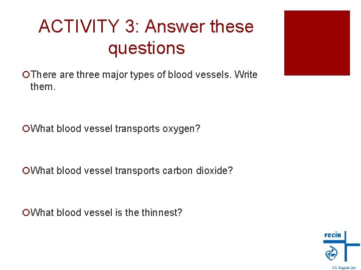 ACTIVITY 3: Answer these questions ¡There are three major types of blood vessels. Write