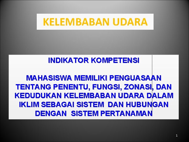 KELEMBABAN UDARA INDIKATOR KOMPETENSI MAHASISWA MEMILIKI PENGUASAAN TENTANG PENENTU, FUNGSI, ZONASI, DAN KEDUDUKAN KELEMBABAN