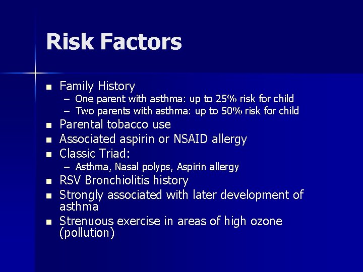 Risk Factors n n n n Family History – – One parent with asthma: